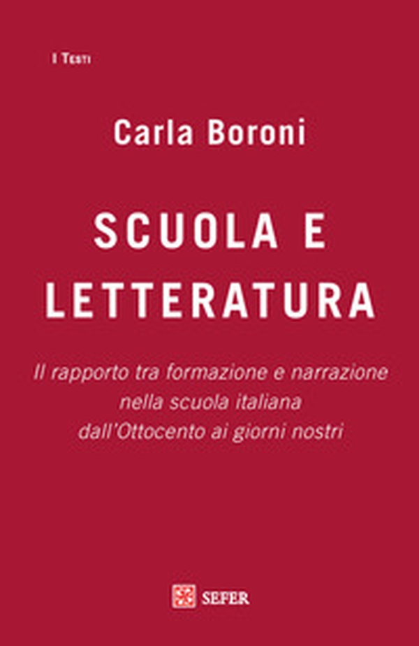 Scuola e letteratura. Il rapporto tra formazione e narrazione nella scuola italiana dall'Ottocento ai giorni nostri - Librerie.coop Scuola e letteratura. Il rapporto tra formazione e narrazione nella scuola italiana dall'Ottocento ai giorni nostri - Librerie.coop