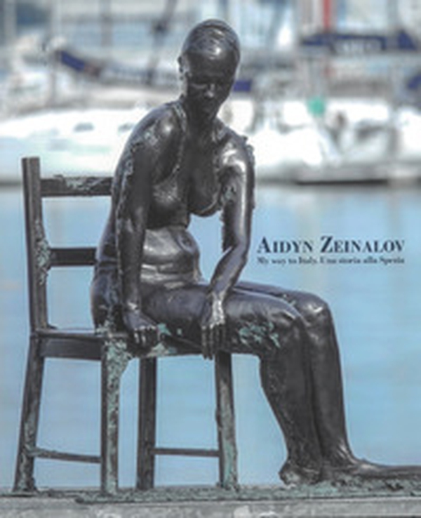 Aidyn Zeinalov. My way to Italy. Una storia alla Spezia. Ediz. italiana e inglese - Librerie.coop Aidyn Zeinalov. My way to Italy. Una storia alla Spezia. Ediz. italiana e inglese - Librerie.coop