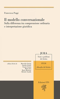 Il modello conversazionale. Sulla differenza tra comprensione ordinaria e interpretazione giuridica - Librerie.coop