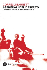 I generali del deserto. I signori della guerra d'Africa - Librerie.coop