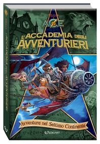 Avventura nel settimo continente. L'accademia degli avventurieri - Librerie.coop Avventura nel settimo continente. L'accademia degli avventurieri - Librerie.coop