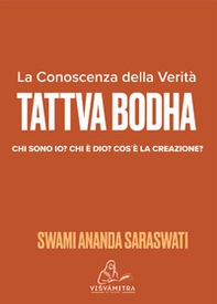 Tattva Bodha. La conoscenza della verità. Chi sono io? Chi è Dio? Cos'è la creazione? - Librerie.coop