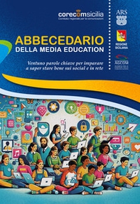 Abbecedario della media education. Ventuno parole chiave per imparare a saper stare bene sui social e in rete - Librerie.coop Abbecedario della media education. Ventuno parole chiave per imparare a saper stare bene sui social e in rete - Librerie.coop