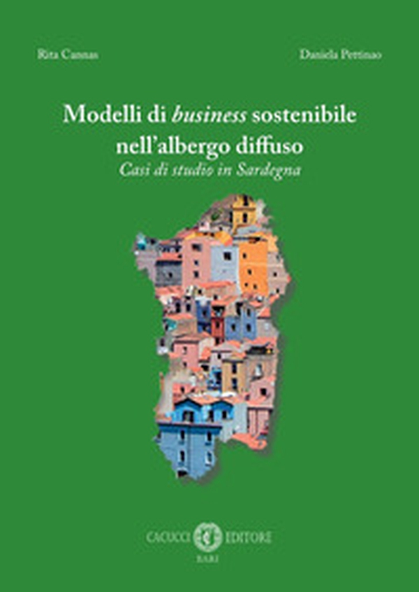 Modelli di business sostenibile nell'albergo diffuso. Casi di studio in Sardegna - Librerie.coop Modelli di business sostenibile nell'albergo diffuso. Casi di studio in Sardegna - Librerie.coop