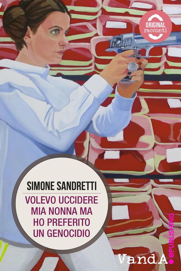 Volevo uccidere mia nonna ma ho preferito un genocidio - Librerie.coop Volevo uccidere mia nonna ma ho preferito un genocidio - Librerie.coop