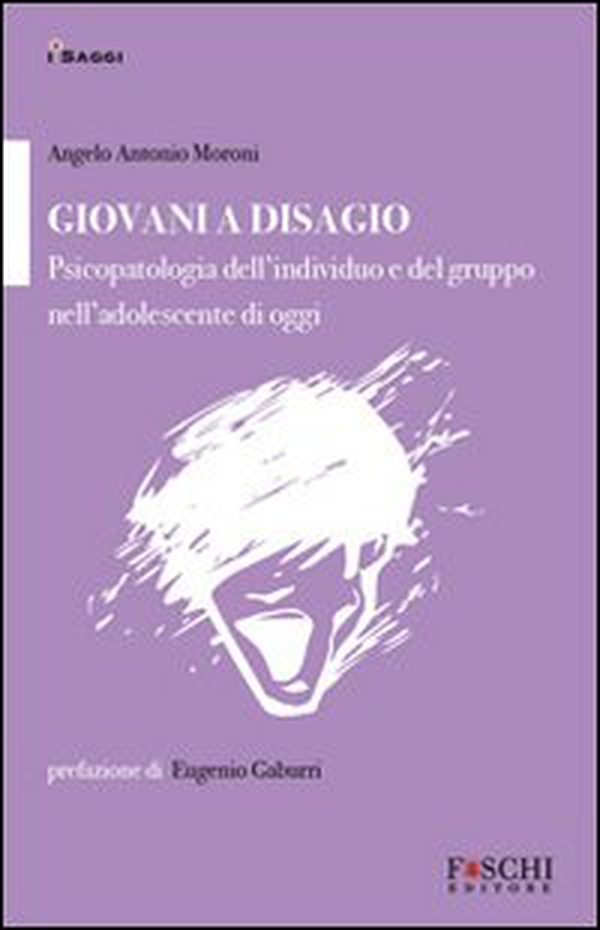 Giovani a disagio. Psicopatologia dell'individuo e del gruppo nell'adolescente di oggi - Librerie.coop Giovani a disagio. Psicopatologia dell'individuo e del gruppo nell'adolescente di oggi - Librerie.coop