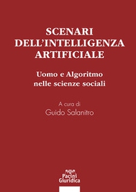 Scenari dell'intelligenza artificiale. Uomo e algoritmo nelle scienze sociali - Librerie.coop