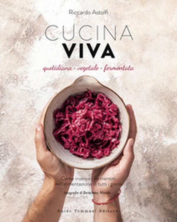 Cucina viva. Quotidiana, vegetale, fermentata - Librerie.coop Cucina viva. Quotidiana, vegetale, fermentata - Librerie.coop