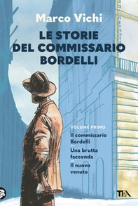 Le storie del commissario Bordelli. Il commissario Bordelli, Una brutta faccenda, Il nuovo venuto - Librerie.coop