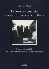 Lavoro di comunità e ricostruzione civile in Italia. Margherita Zoebeli e il centro educativo italo-svizzero di Rimini - Librerie.coop