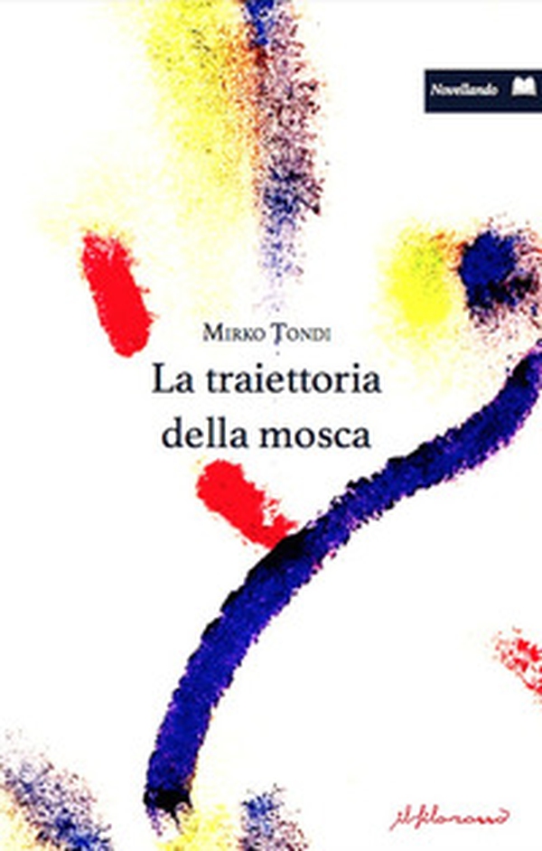 La traiettoria della mosca - Librerie.coop La traiettoria della mosca - Librerie.coop