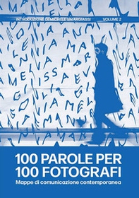 100 parole per 100 fotografi. Mappe di comunicazione contemporanea - Librerie.coop