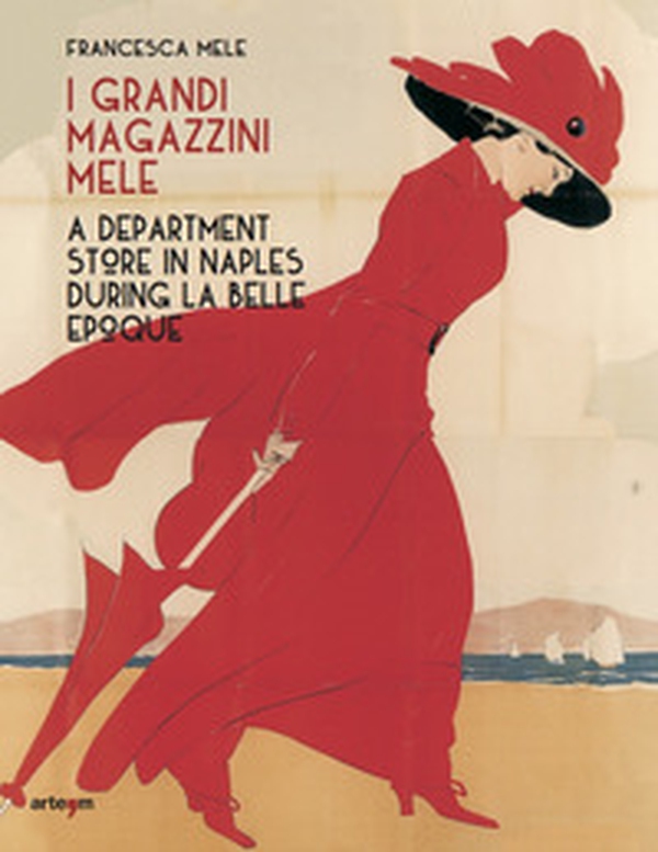 I Grandi Magazzini Mele. A department store in Naples during la Belle époque - Librerie.coop I Grandi Magazzini Mele. A department store in Naples during la Belle époque - Librerie.coop
