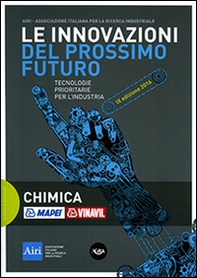 Le innovazioni del prossimo futuro. Tecnologie prioritarie per l'industria. Chimica. 9° edizione 2016 - Librerie.coop