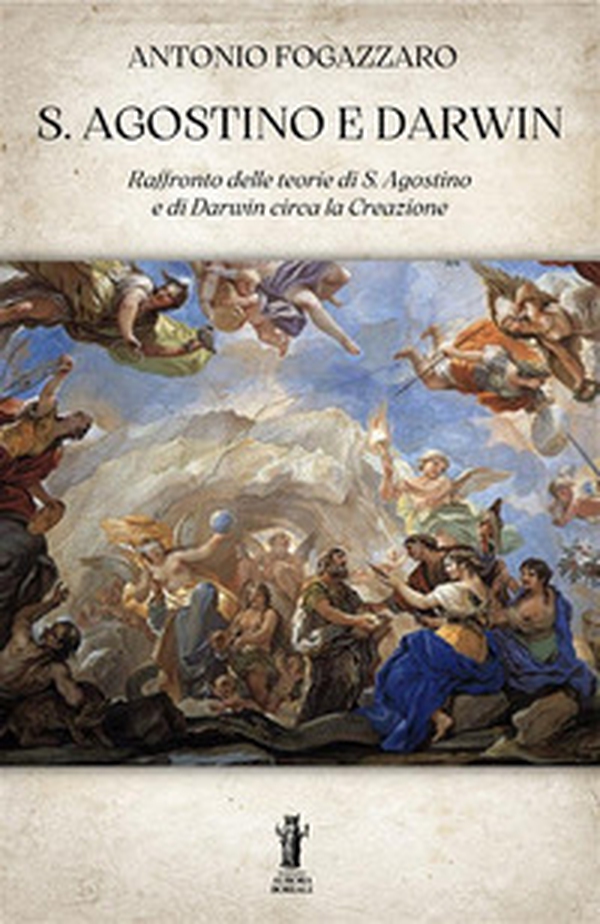 S. Agostino e Darwin. Raffronto delle teorie di S. Agostino e di Darwin circa la Creazione - Librerie.coop S. Agostino e Darwin. Raffronto delle teorie di S. Agostino e di Darwin circa la Creazione - Librerie.coop