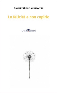 La felicità e non capirlo - Librerie.coop