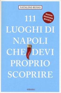 111 luoghi di Napoli che devi proprio scoprire - Librerie.coop