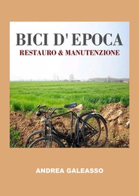 Bici d'epoca. Restauro & manutenzione - Librerie.coop