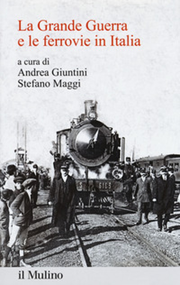 La Grande Guerra e le ferrovie in Italia - Librerie.coop La Grande Guerra e le ferrovie in Italia - Librerie.coop