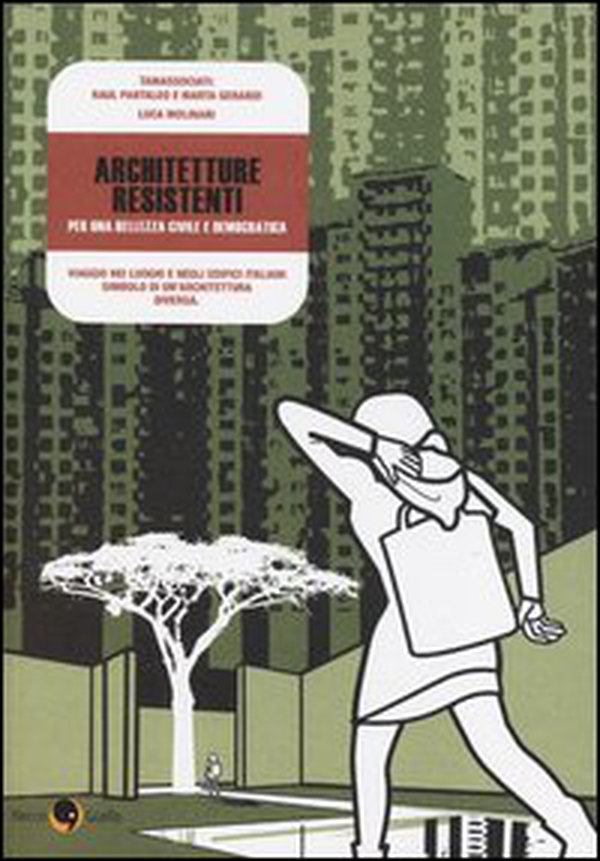 Architetture resistenti. Per una bellezza civile e democratica - Librerie.coop Architetture resistenti. Per una bellezza civile e democratica - Librerie.coop