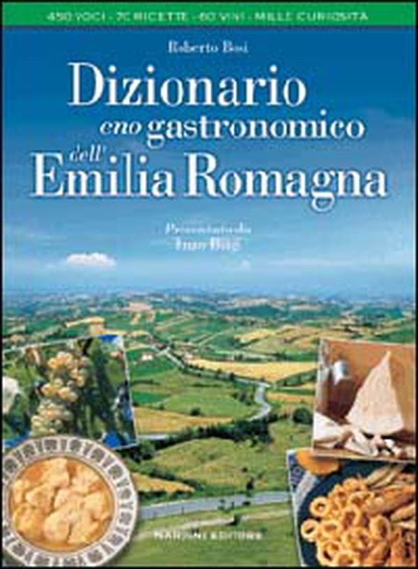 Dizionario enogastronomico dell'Emilia Romagna - Librerie.coop Dizionario enogastronomico dell'Emilia Romagna - Librerie.coop