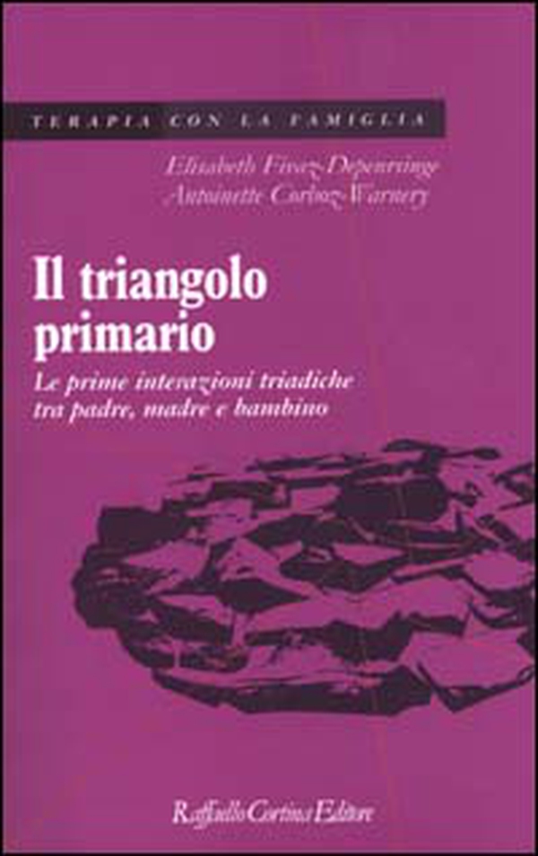 Il triangolo primario. Le prime interazioni triadiche tra padre, madre e bambino - Librerie.coop Il triangolo primario. Le prime interazioni triadiche tra padre, madre e bambino - Librerie.coop