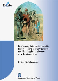 Girovaghi, migranti, forestieri e naviganti nella legislazione ecclesiastica - Librerie.coop Girovaghi, migranti, forestieri e naviganti nella legislazione ecclesiastica - Librerie.coop