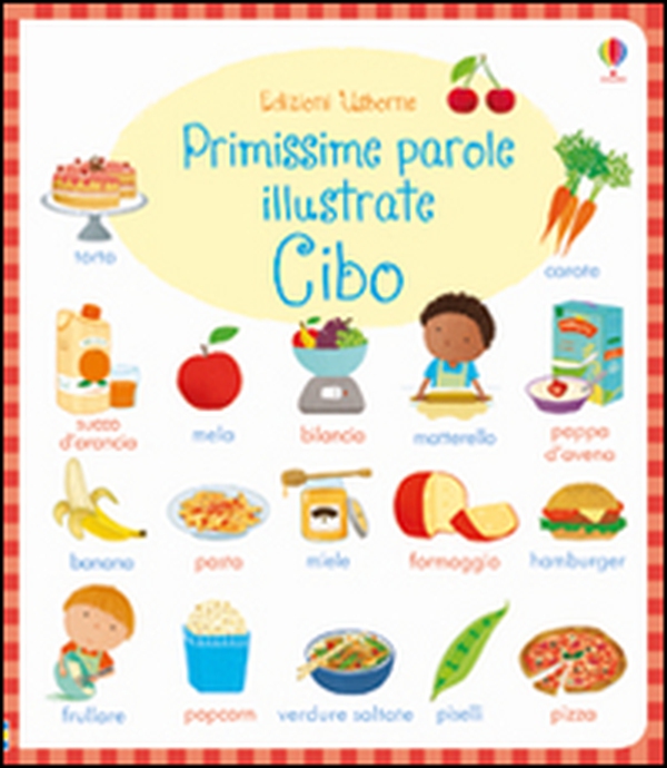 Cibo. Primissime parole illustrate - Librerie.coop Cibo. Primissime parole illustrate - Librerie.coop