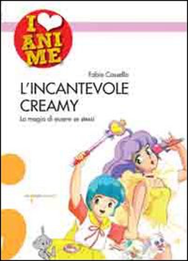 L'incantevole Creamy. La magia di essere se stessi - Librerie.coop L'incantevole Creamy. La magia di essere se stessi - Librerie.coop