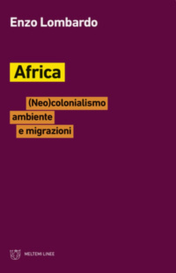 Africa. (Neo)colonialismo, ambiente e migrazioni - Librerie.coop Africa. (Neo)colonialismo, ambiente e migrazioni - Librerie.coop