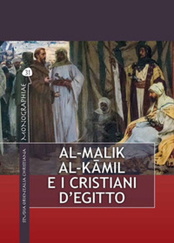Al-Malik al-Kâmil e i cristiani d'Egitto - Librerie.coop Al-Malik al-Kâmil e i cristiani d'Egitto - Librerie.coop