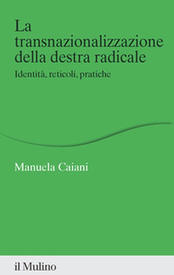 La transnazionalizzazione della destra radicale. Identità, reticoli, pratiche - Librerie.coop La transnazionalizzazione della destra radicale. Identità, reticoli, pratiche - Librerie.coop