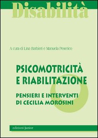 Psicomotricità e riabilitazione. La qualità del sistema integrato pensieri e interventi di Cecilia Morosini - Librerie.coop Psicomotricità e riabilitazione. La qualità del sistema integrato pensieri e interventi di Cecilia Morosini - Librerie.coop