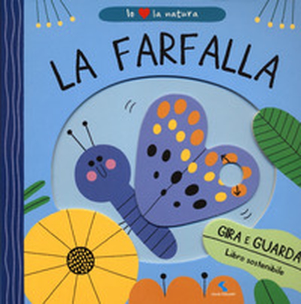 La farfalla. Io amo la natura - Librerie.coop La farfalla. Io amo la natura - Librerie.coop