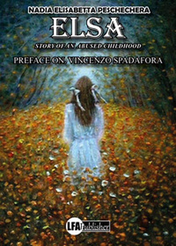 Elsa. Story of a mistreated childhood - Librerie.coop Elsa. Story of a mistreated childhood - Librerie.coop