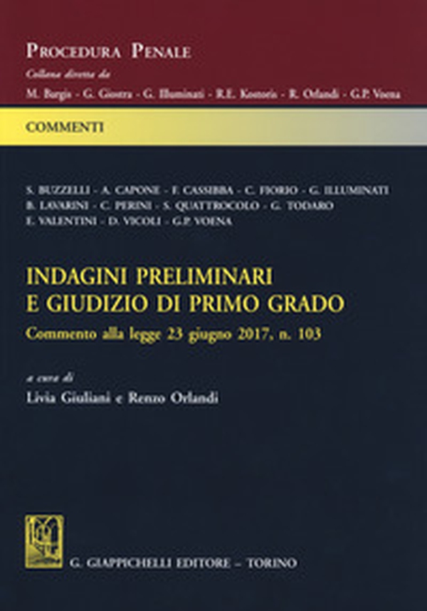 Indagini preliminari e giudizio di primo grado. Commento alla legge 23 giugno 2017, n. 103 - Librerie.coop Indagini preliminari e giudizio di primo grado. Commento alla legge 23 giugno 2017, n. 103 - Librerie.coop