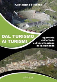 Dal turismo ai turismi. Egemonia dell'offerta e diversificazione della domanda - Librerie.coop Dal turismo ai turismi. Egemonia dell'offerta e diversificazione della domanda - Librerie.coop