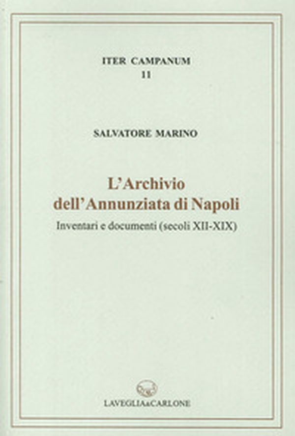 L'archivio dell'Annunziata di Napoli. Inventari e documenti (secoli XII-XIX) - Librerie.coop L'archivio dell'Annunziata di Napoli. Inventari e documenti (secoli XII-XIX) - Librerie.coop