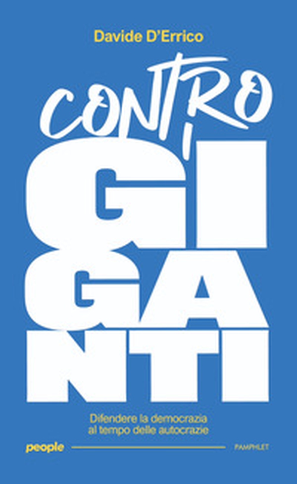 Contro i giganti. Difendere la democrazia al tempo delle autocrazie - Librerie.coop Contro i giganti. Difendere la democrazia al tempo delle autocrazie - Librerie.coop