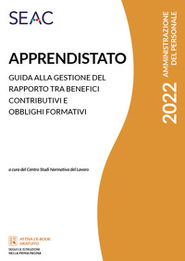 Apprendistato. Guida alla gestione del rapporto tra benefici contributivi e obblighi formativi - Librerie.coop