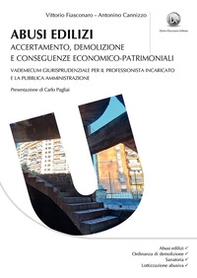 Abusi edilizi. Accertamento, demolizione e conseguenze economico-patrimoniali. Vademecum giurisprudenziale per il professionista incaricato e la Pubblica Amministrazione - Librerie.coop Abusi edilizi. Accertamento, demolizione e conseguenze economico-patrimoniali. Vademecum giurisprudenziale per il professionista incaricato e la Pubblica Amministrazione - Librerie.coop