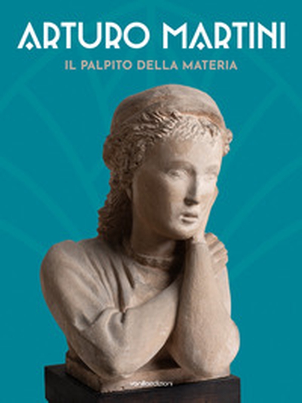 Arturo Martini. Il palpito della materia. Ediz. italiana e inglese - Librerie.coop Arturo Martini. Il palpito della materia. Ediz. italiana e inglese - Librerie.coop