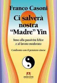 Ci salverà nostra madre Yin. Inno alla passività felice e al lavoro moderato - Librerie.coop