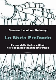 Lo Stato profondo. Torneo delle ombre e jihad nell'epoca dell'inganno universale - Librerie.coop