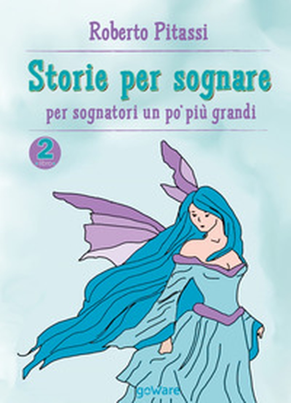 Storie per sognare. Per sognatori un po' più grandi - Vol. 2 - Librerie.coop Storie per sognare. Per sognatori un po' più grandi - Vol. 2 - Librerie.coop