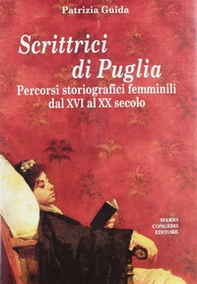 Scrittrici di Puglia. Percorsi storiografici femminili dal XVI al XX secolo - Librerie.coop Scrittrici di Puglia. Percorsi storiografici femminili dal XVI al XX secolo - Librerie.coop