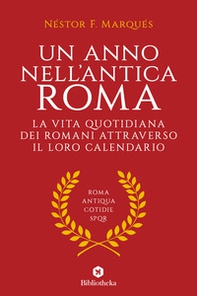 Un anno nell'antica Roma. La vita quotidiana dei romani attraverso il loro calendario - Librerie.coop