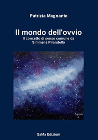 Il mondo dell'ovvio. Il concetto di senso comune da Simmel a Pirandello - Librerie.coop