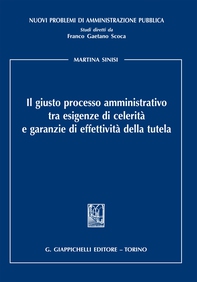 Il giusto processo amministrativo tra esigenze di celerità e garanzie di effettività della tutela - Librerie.coop Il giusto processo amministrativo tra esigenze di celerità e garanzie di effettività della tutela - Librerie.coop
