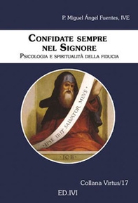 Confidate sempre nel Signore. Psicologia e spiritualità della fiducia - Librerie.coop